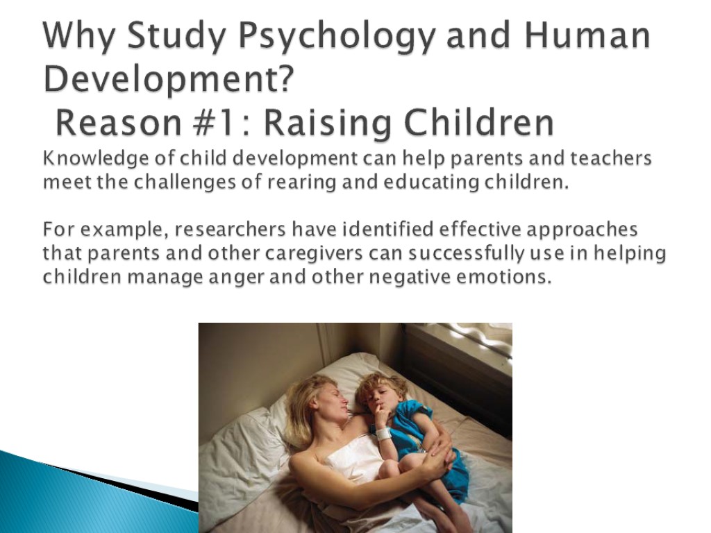 Why Study Psychology and Human Development? Reason #1: Raising Children Knowledge of child development